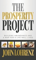 The Prosperity Project: Building Abundance and A Map For A Life Well Lived 1949635473 Book Cover