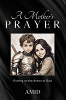 A Mother's Prayer: Putting on the Armor of God B0F1DS8QDT Book Cover