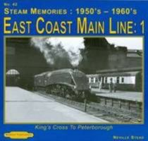 Steam Memories 1950's-1960; S East Coast Main Line; 1: Kings Cross to Peterborough 1907094636 Book Cover