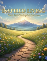 Inspired Living: Your Path To Joyful Success B0GMBRT97Y Book Cover