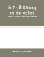 The Priscilla Battenberg and Point Lace Book; a Collection of Lace Stitches With Working Directions for Braid Laces 9354001947 Book Cover