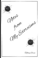 Notes From My Exorcisms B0D77W83M9 Book Cover