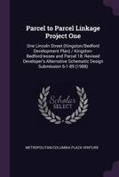 Parcel to Parcel Linkage Project One: One Lincoln Street (Kingston/Bedford Development Plan) / Kingston-Bedford/essex and Parcel 18: Revised ... Schematic Design Submission 6-1-89 1378127927 Book Cover