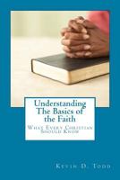 Understanding the Basics of the Faith: Things Every New Christian Should Know 1530776449 Book Cover