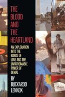 The Blood and the Heartland: An Exploration Into the Bonds of Love and the Unfathomable Power of Denial 1480868248 Book Cover