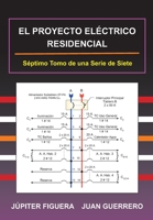 EL PROYECTO ELÉCTRICO RESIDENCIAL (Instalaciones Eléctricas Residenciales) (Spanish Edition) 1672905648 Book Cover