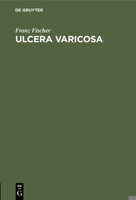 Ulcera Varicosa: Ihre Behandlung Mit Berücksichtigung Der Indikationsstellungen 311243255X Book Cover
