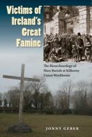 Victims of Ireland's Great Famine: The Bioarchaeology of Mass Burials at Kilkenny Union Workhouse 0813064678 Book Cover