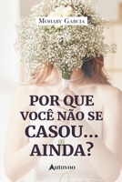 Por que você não se casou... ainda? (Portuguese Edition) 6585757335 Book Cover
