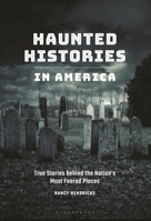 Haunted Histories in America: True Stories Behind The Nation's Most Feared Places B0CZC7GS84 Book Cover