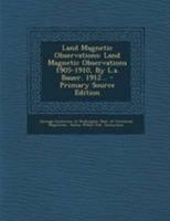 Land Magnetic Observations, 1905-1910 1377190560 Book Cover