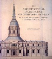 The Architectural Drawings of Sir Christopher Wren at All Souls College, Oxford: A Complete Catalogue (Reinterpreting Classicism: Culture, Reaction & Appropriation) 075464071X Book Cover