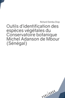 Outils d'identification des espèces végétales du Conservatoire botanique Michel Adanson de Mbou: Au Sénégal 2342352948 Book Cover