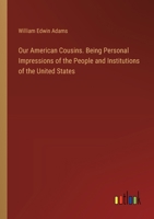 Our American Cousins. Being Personal Impressions of the People and Institutions of the United States 3385360056 Book Cover