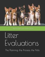 Litter Evaluations: The Planning, the Process, the Picks 1729626416 Book Cover