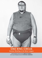 One Ring Circus: Extreme Wrestling in the Minor Leagues 1551521326 Book Cover