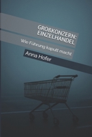 GROßKONZERN:EINZELHANDEL: Wie Führung kaputt macht B0FSL63T84 Book Cover