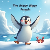 The Snippy Slippy Penguin: An Arctic Adventure of Friendship and Fun B0F27N6NCG Book Cover