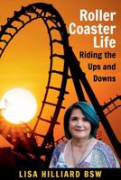 Roller Coaster Life: Riding the Ups and Downs (Self Help) 1925884325 Book Cover