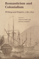 Romanticism and Colonialism: Writing and Empire, 17801830 0521022061 Book Cover