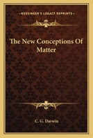The new conceptions of matter, 0548443971 Book Cover