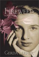Fireweed: A Political Autobiography (Critical Perspectives on the Past) 1566398894 Book Cover