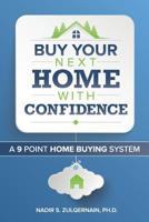 Buy Your Next Home With Confidence: A 9 Point Home Buying System 1095699784 Book Cover