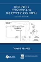 Designing Controls for the Process Industries 1032433450 Book Cover