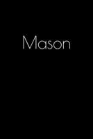 Mason: Notebook / Journal / Diary - 6 x 9 inches (15,24 x 22,86 cm), 150 pages. Personalized for Mason. 1694037754 Book Cover