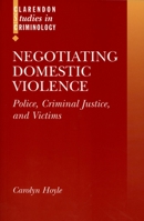 Negotiating Domestic Violence: Police, Criminal Justice, And Victims 0198299303 Book Cover