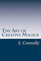 The Art of Creative Magick 1475187327 Book Cover
