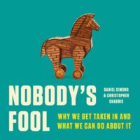 Nobody's Fool: Why We Get Taken in and What We Can Do About It - Library Edition 1668635976 Book Cover