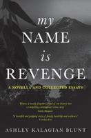 My Name Is Revenge: A novella and collected essays 1925052443 Book Cover