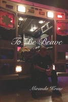 To Be Brave (To Be Loved) 1660214351 Book Cover