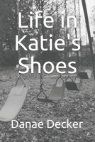 Life in Katie's Shoes B08JB1XJC4 Book Cover