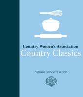 Country Women's Association Country Classics: Over 400 Favourite Recipes 0143789147 Book Cover