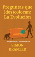 Preguntas que (des)colocan: La evolución: Respuestas para mentes abiertas (Spanish Edition) B0G6F26MNT Book Cover