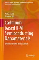 Cadmium based II-VI Semiconducting Nanomaterials: Synthesis Routes and Strategies 3319687522 Book Cover