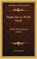 Etudes Sur Le XVIII Siecle: Etude Generale (1855) 116677046X Book Cover