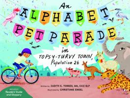 An Alphabet Pet Parade in Topsy-Turvy Town, Population 26 1580411274 Book Cover