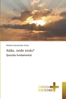 Adão, onde estás?: Questão fundamental 613122823X Book Cover