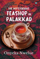 THE MYSTERIOUS TEASHOP IN PALAKKAD 106851339X Book Cover