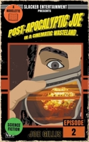 Post-Apocalyptic Joe in a Cinematic Wasteland - Episode 2 1963072073 Book Cover