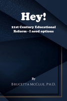 Hey! 21st Century Educational Reform - I need options B0BB5HBTLC Book Cover