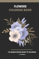 Flowers Coloring Book: A Collection of Beautiful Flowers ( Roses , Cactus , Peony ... ) - Relaxing and Amazing Designs !!! B08CWBFC2D Book Cover