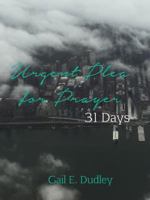 Urgent Plea for Prayer: 31 Day Devotional and Guide 0975292196 Book Cover