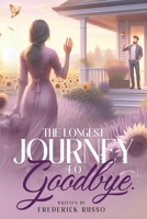 The Longest Journey To Goodbye B0DGSC8X49 Book Cover