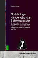 Nachhaltige Hundehaltung in Ballungszentren: Ökologische Verantwortung, urbane Lebensqualität und innovative Wege für Mensch und Tier (German Edition) 3691732925 Book Cover