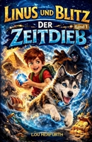 Linus und Blitz: Der Zeitdieb (German Edition) B0GSBBY431 Book Cover