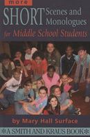 More Short Scenes and Monologues for Middle School Students: Inspired by Literature, Social Studies, and Real Life (Young Actor Series) (Young Actor Series) (Young Actor Series) 157525560X Book Cover